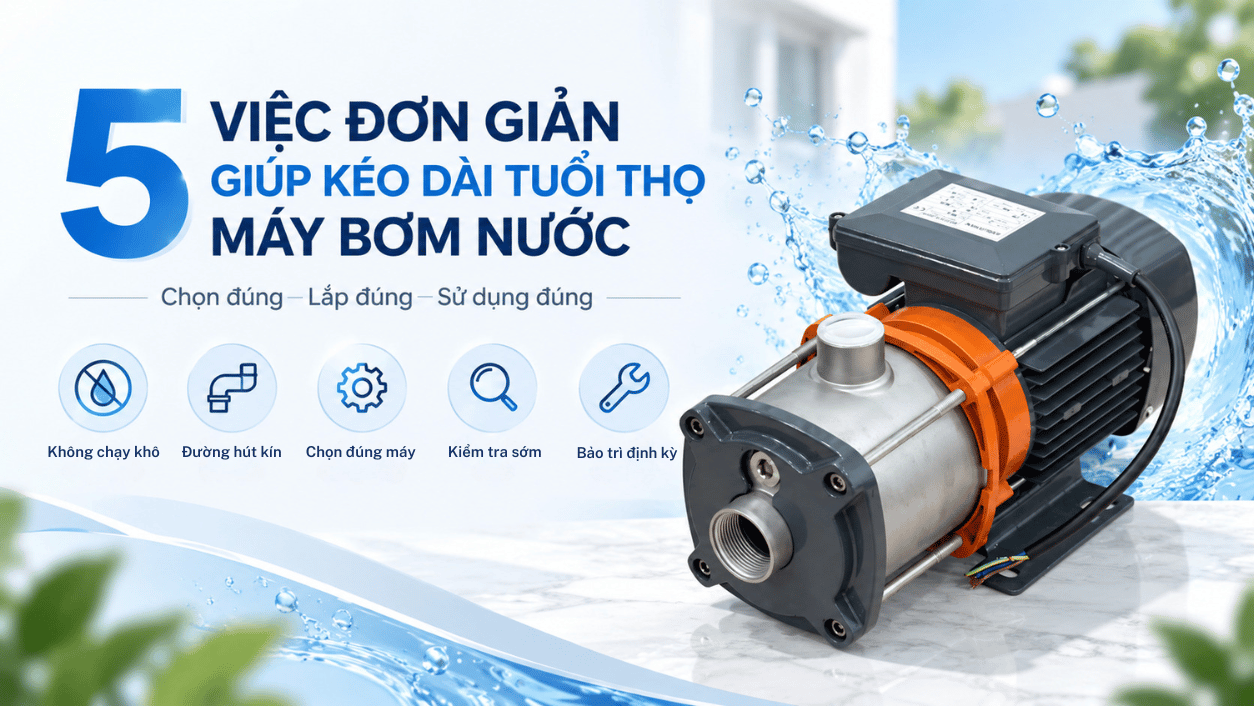 Cách kéo dài tuổi thọ máy bơm nước